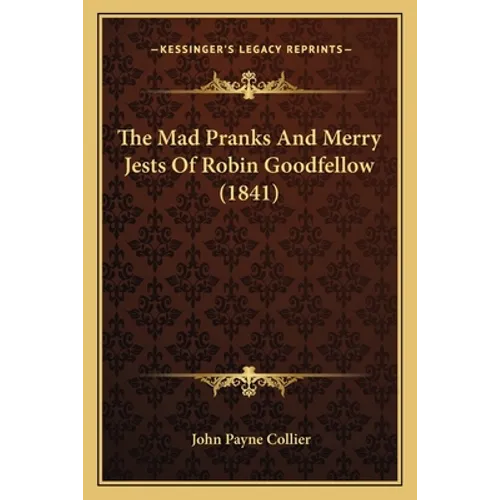 The Mad Pranks And Merry Jests Of Robin Goodfellow (1841)