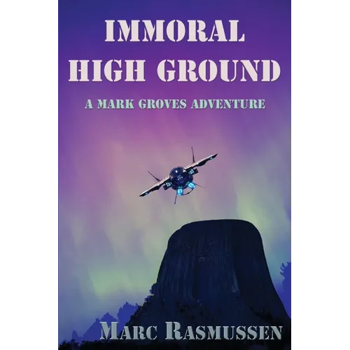 Immoral High Ground: A Mark Groves Adventure