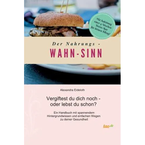 Der Nahrungs- WAHN-SINN: Vergiftest du dich noch - oder lebst du schon?