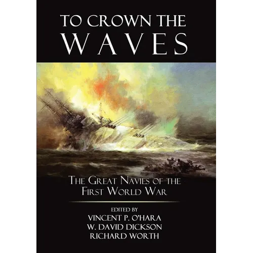 To Crown the Waves: The Great Navies of the First World War