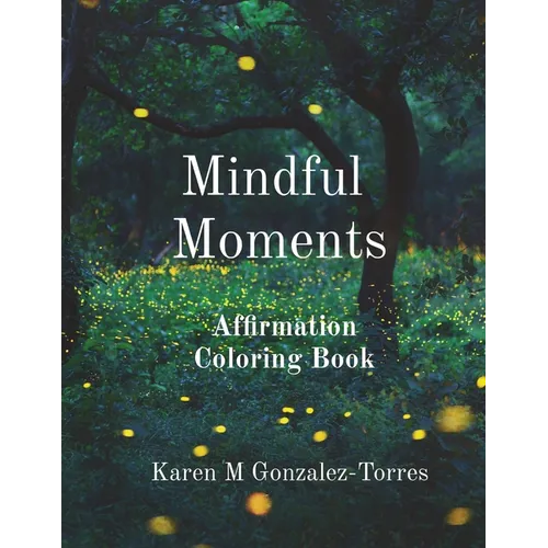 Mindful Moments: Affirmation Coloring Book