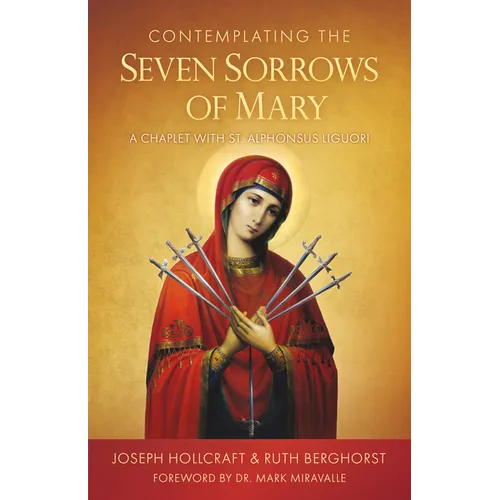 Contemplating the Seven Sorrows of Mary: A Chaplet with St. Alphonsus Liguori