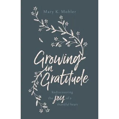 Growing in Gratitude: Rediscovering the Joy of a Thankful Heart