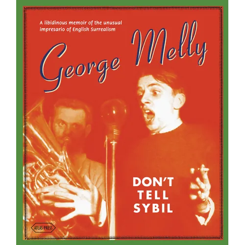 Don't Tell Sybil: A Libidinous Memoir of the Unusual Impresario of English Surrealism