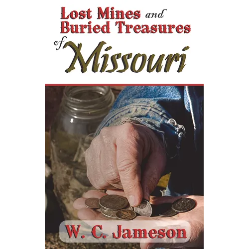 Lost Mines and Buried Treasures of Missouri
