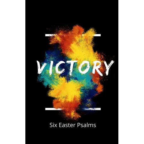 Victory! Six Easter Psalms: A devotional and small group study