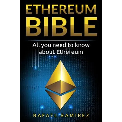 Ethereum Bible: All You Need to Know About Ethereum