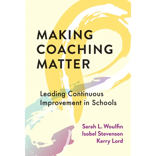 Making Coaching Matter: Leading Continuous Improvement in Schools