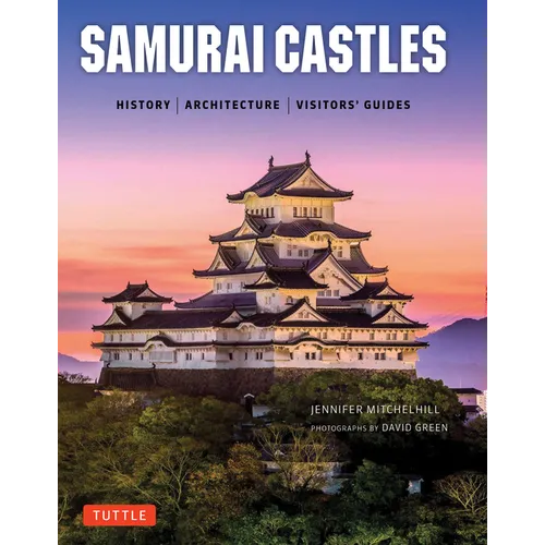 Samurai Castles: History / Architecture / Visitors' Guides