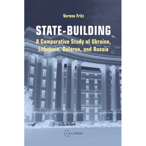 State-Building: A Comparative Study of Ukraine, Lithuania, Belarus, and Russia