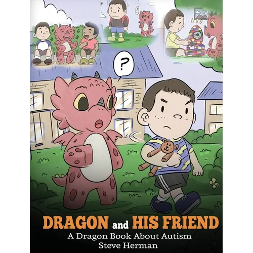 Dragon and His Friend: A Dragon Book About Autism. A Cute Children Story to Explain the Basics of Autism at a Child's Level.