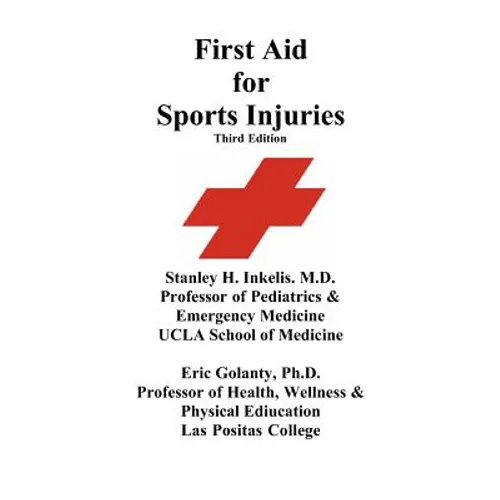 First Aid for Sports Injuries: Immediate response to sports injuries for amateur athletes, coaches, teachers, and parents
