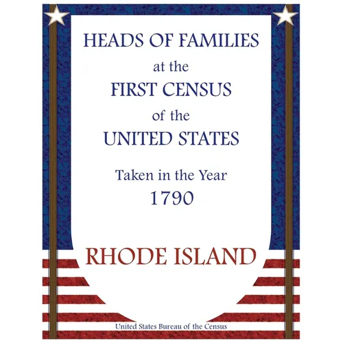 Heads of Families at the First Census of the United States Taken in the Year 1790: Rhode Island