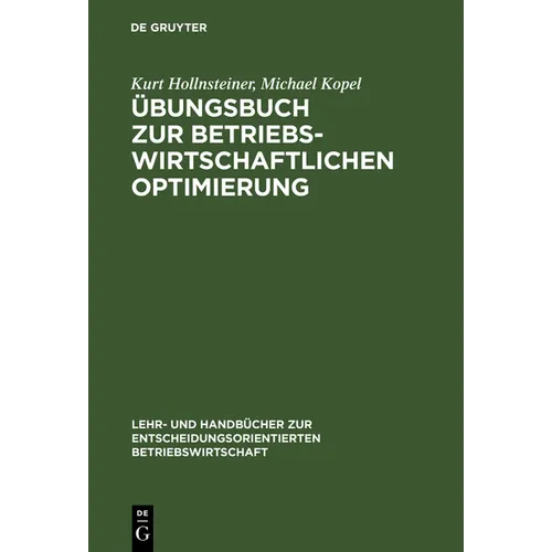Übungsbuch Zur Betriebswirtschaftlichen Optimierung: Aufgaben Und Lösungen Zu Stepan/Fischer. Einführung in Die Quantitative Betriebswirtschaftslehre