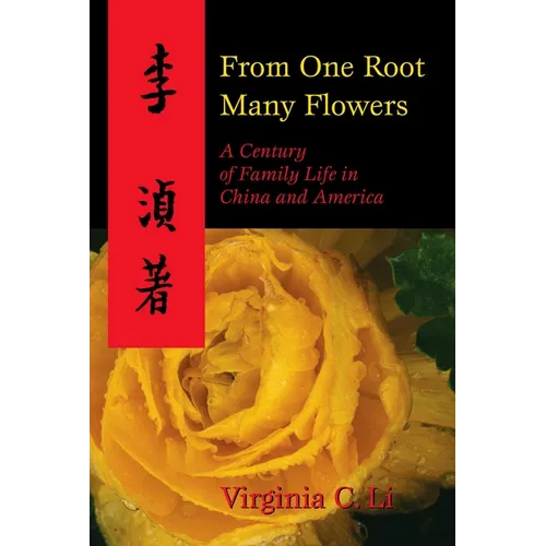 From One Root Many Flowers: A Century of Family Life in China and America