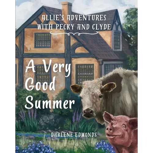 Allie's Adventures with Pecky and Clyde: A Very Good Summer