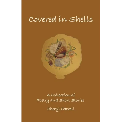Covered in Shells: A Collection of Poetries and Short Stories