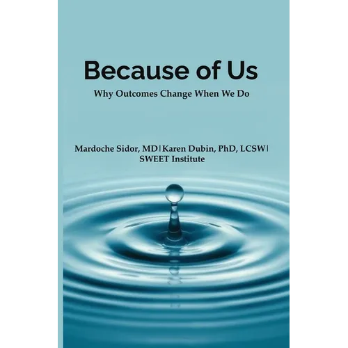Because of Us: Why Outcomes Change When We Do