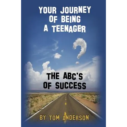 Your Journey Of Being A Teenager - The ABC's of Success