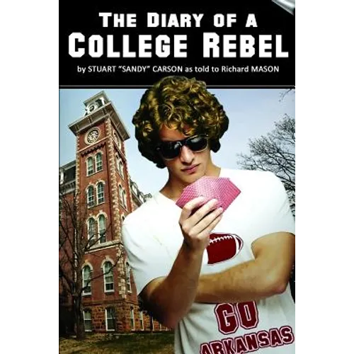 The Diary of a College Rebel: (As told by Stuart "Sandy" Carson