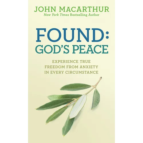 Found: God's Peace: Experience True Freedom from Anxiety in Every Circumstance