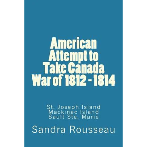 American Attempt to Take Canada War of 1812 - 1814