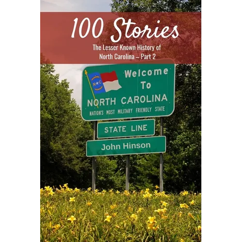 100 Stories from 100 Counties: The Lesser Known History of North Carolina-Part 2