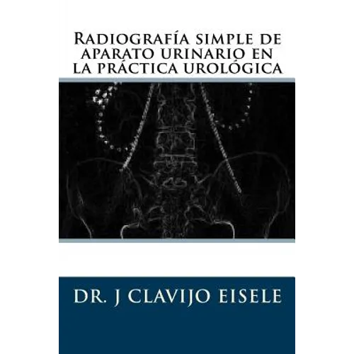 Radiografia simple de aparato urinario en la practica urologica.