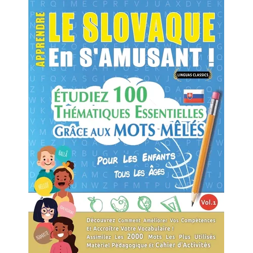 Apprendre Le Slovaque En s'Amusant - Pour Les Enfants: Tous Les Âges - Étudiez 100 Thématiques Essentielles Grâce Aux Mots Mêlés - Vol.1