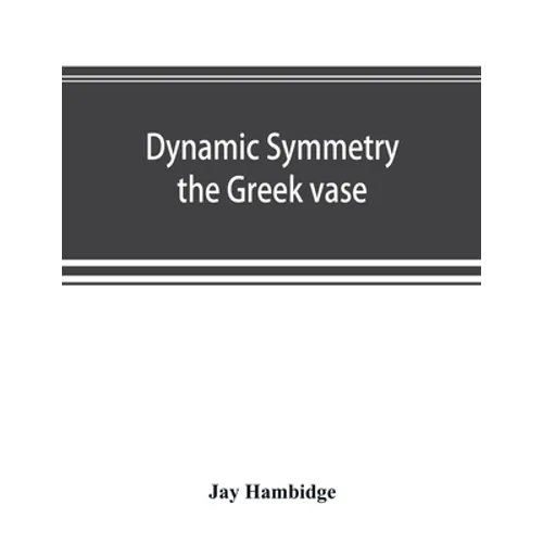 Dynamic symmetry; the Greek vase