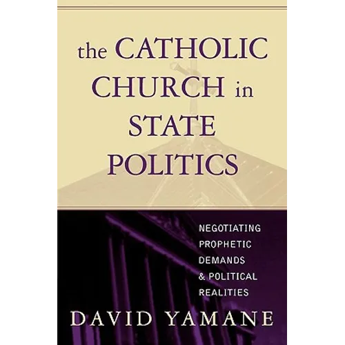 Catholic Church in State Politics: Negotiating Prophetic Demands and Political Realities