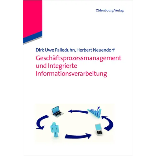 Geschäftsprozessmanagement und integrierte Informationsverarbeitung