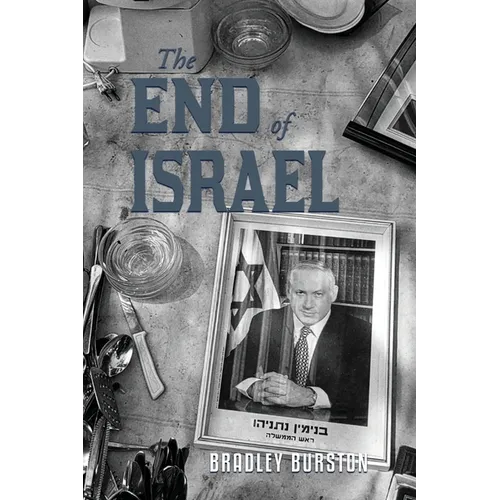 The End of Israel: Dispatches from a Path to Catastrophe