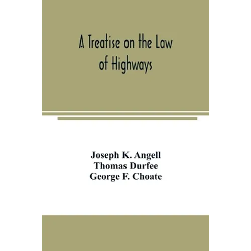 A treatise on the law of highways