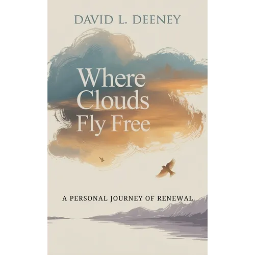 Where Clouds Fly Free, A Personal Journey of Renewal