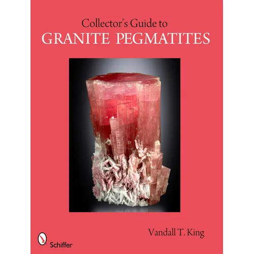 A Collector's Guide to Granite Pegmatites