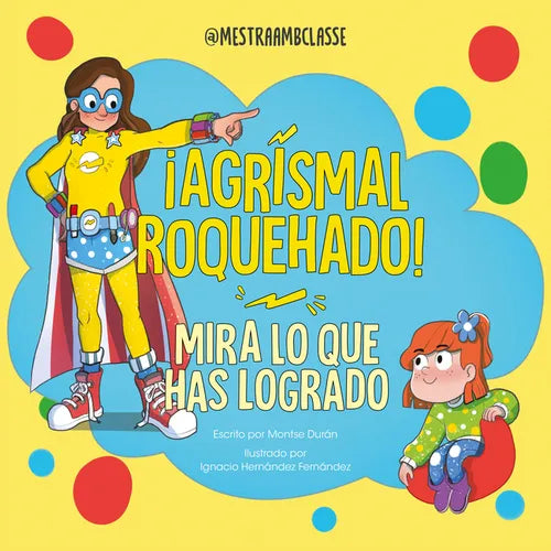 ¡Agrismal Roquehado! Mira Lo Que Has Logrado. / Look at What You've Achieved. Agrismal Roquehado!