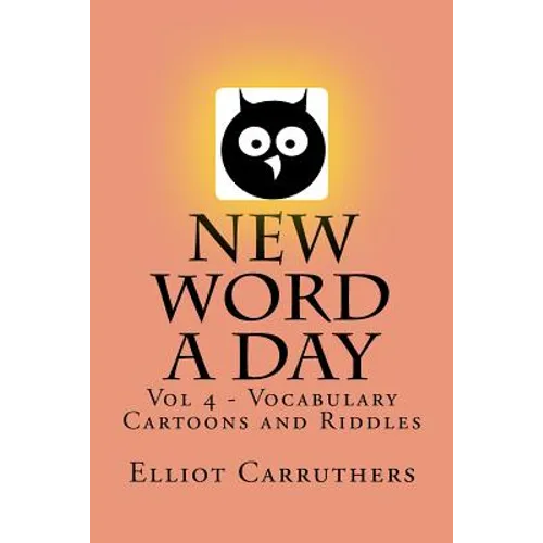New Word A Day - Vol 4: Vocabulary Cartoons and Riddles