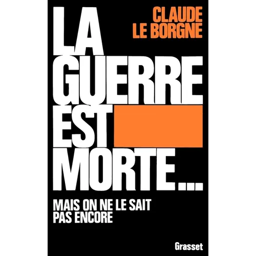 La guerre est morte...