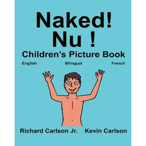 Naked! Nu !: Children's Picture Book English-French (Bilingual Edition) (www.rich.center)