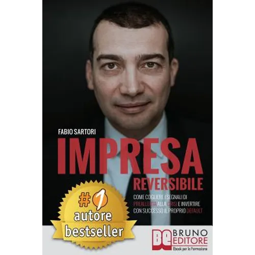 Impresa Reversibile: Come cogliere i segnali di preallerta alla crisi e invertire con successo il proprio default