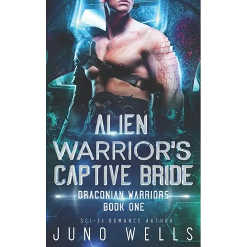 Alien Warrior's Captive Bride: A SciFi Alien Romance