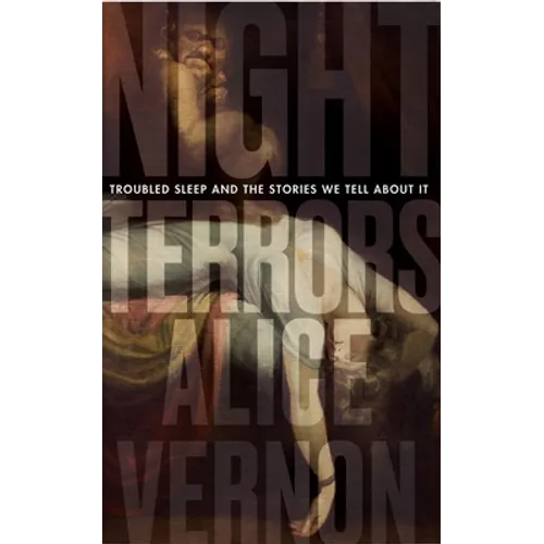 Night Terrors: Troubled Sleep and the Stories We Tell about It