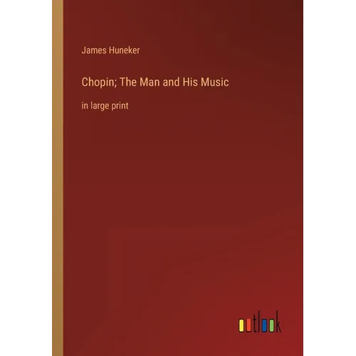 Chopin; The Man and His Music: in large print