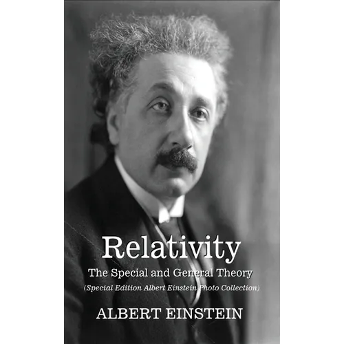 Relativity: The Special and General Theory - (Albert Einstein Special Edition Photo Collection)