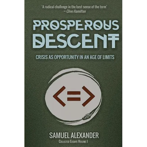 Prosperous Descent: Crisis as Opportunity in an Age of Limits