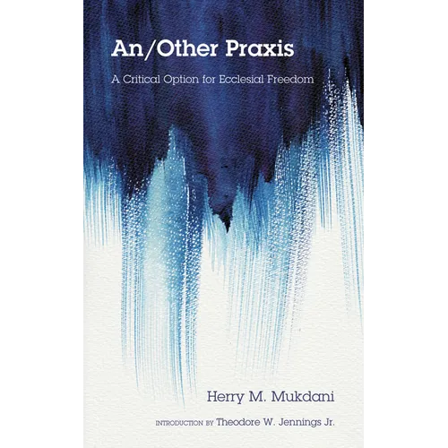 An/Other PRAXIS: A Critical Option for Ecclesial Freedom