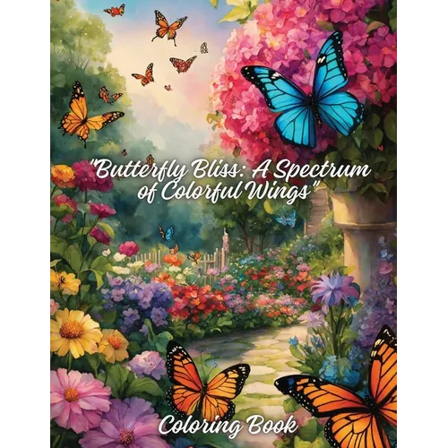 "Butterfly Bliss: A Spectrum of Colorful Wings," Coloring Book