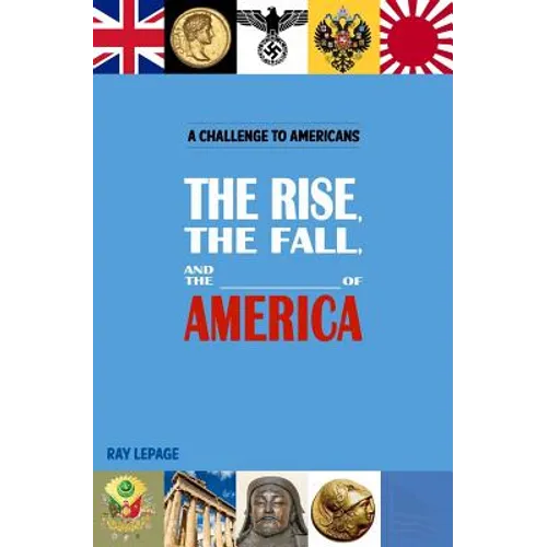 The Rise, the Fall and the _____________ of America!