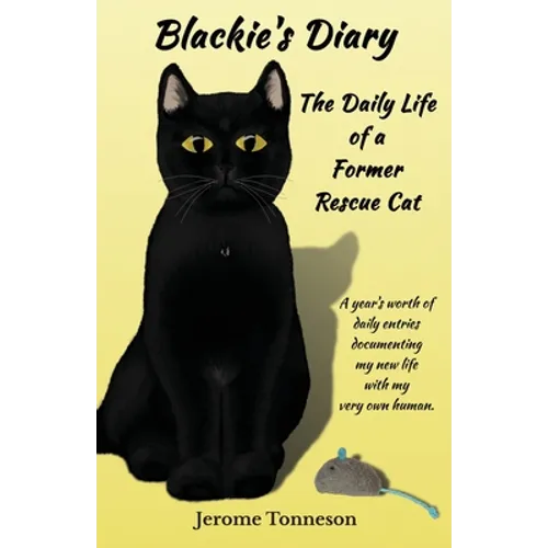 Blackie's Diary: The Daily Life of a Former Rescue Cat